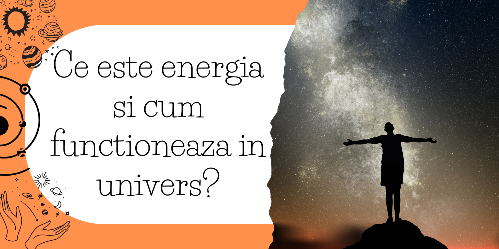 Ce este energia si cum functioneaza in univers?
