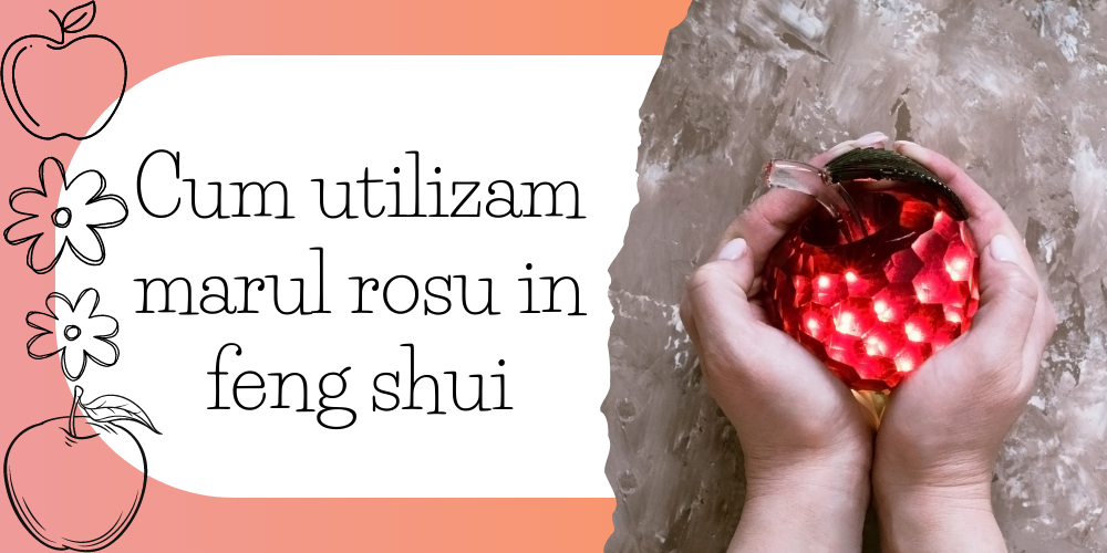 Cum utilizam marul rosu in feng shui