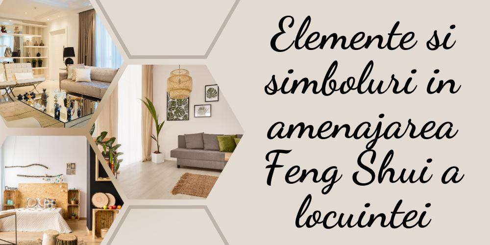 Elemente si simboluri in amenajarea Feng Shui a locuintei-banner