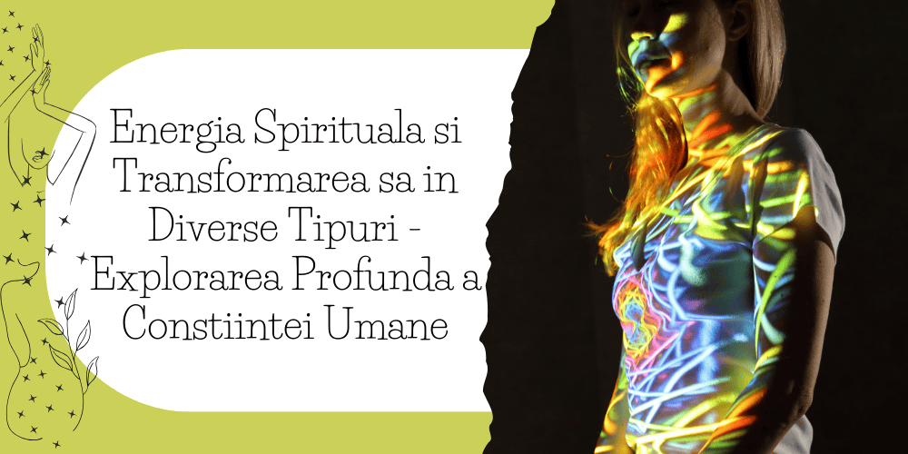 energia_spirituala_si_transformarea_sa_in_diverse_tipuri_-_explorarea_profunda_a_constiintei_umane__1_.png
