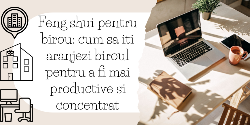 Feng shui pentru birou cum sa iti aranjezi biroul pentru a fi mai productive si concentrat 
