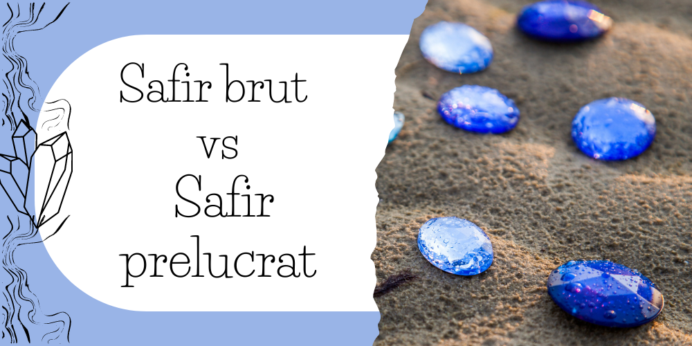 Safir brut vs Safir prelucrat